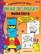 Mean 'n' Messy Monsters: Learn to Draw 25 Spooky, Kooky Monsters!