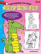 Fairy Tale Fun: Learn to Draw More Than 20 Cartoon Princesses, Fairies, and Adventure Characters