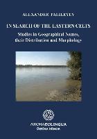 In Search of the Eastern Celts: Studies in Geographical Names, Their Distribution and Morphology