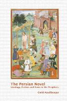 The Persian Novel: Ideology, Fiction and Form in the Periphery