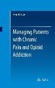 Managing Patients with Chronic Pain and Opioid Addiction