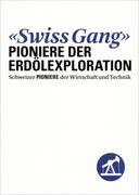 Swiss Gang - Pioniere der Erdölexploration