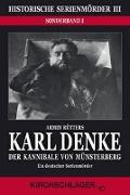 Historische Serienmörder III: Karl Denke - Der Kannibale von Münsterberg
