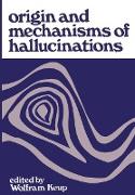 Origin and Mechanisms of Hallucinations