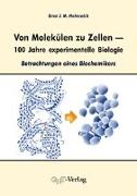 Von Molekülen zu Zellen - 100 Jahre experimentelle Biologie