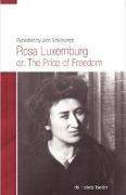 Rosa Luxemburg or: The Price of Freedom