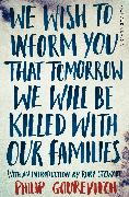 We Wish to Inform You That Tomorrow We Will Be Killed With Our Families