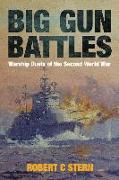 Big Gun Battles: Warship Duels of the Second World War