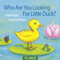 Who are You Looking for, Little Duck?