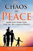 From Chaos to Peace: Hope and Direction for the Frustrated Parent