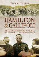 Hamilton and Gallipoli: British Command in an Age of Military Transformation