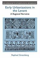 Early Urbanizations in the Levant: A Regional Narrative