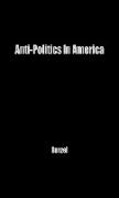 Anti-Politics in America