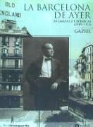 La Barcelona de ayer : estampas y crónicas. 1919-1933