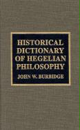 Historical Dictionary of Hegelian Philosophy