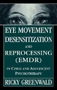 Eye Movement Desensitization Reprocessing (Emdr) in Child and Adolescent Psychotherapy