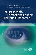 Zeugenschaft. Perspektiven auf ein kulturelles Phänomen