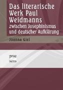 Das literarische Werk Paul Weidmanns zwischen Josephinismus und deutscher Aufklärung