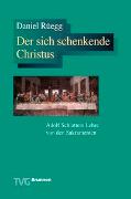 Der sich schenkende Christus