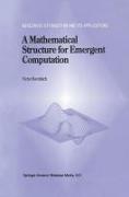 A Mathematical Structure for Emergent Computation