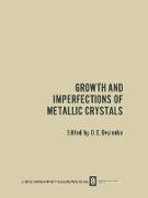 Growth and Imperfections of Metallic Crystals / Rost I Nesovershenstva Metallicheskikh Kristallov / &#1056,&#1086,&#1089,&#1090, &#1080, &#1053,&#1077,&#1089,&#1086,&#1074,&#1077,&#1088,&#1096,&#1077,&#1085,&#1089,&#1090,&#1074,&#1072, &#1052,&#1077,&#109