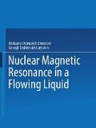 Nuclear Magnetic Resonance in a Flowing Liquid / Yadernyi Magnitnyi Rezonans V Protochnoi Zhidkosti / &#1071,&#1076,&#1077,&#1088,h&#1099,&#1081, &#1052,&#1072,&#1075,h&#1080,th&#1099,&#1081, &#1056,&#1077,&#1079,ohahc &#1042, &#1055,&#1088,&#1086,to&#109