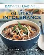 Eat Well Live Well with Gluten Intolerance: Gluten-Free Recipes and Tips