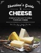 Sheridans' Guide to Cheese: A Guide to High-Quality Artisan Farmhouse Cheeses