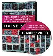 Photographer's Guide to Color Efex Pro, Analog Efex Pro, Viveza, Sharpener Pro, and Dfine, The