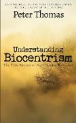 Understanding Biocentrism: The True Nature of the Universe Revealed: Discover How Life and Consciousness Unveil the True Nature of the Universe