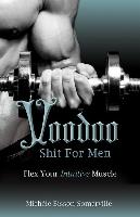 Voodoo Shit for Men: Flex Your Intuitive Muscle