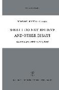 What I Do Not Believe, and Other Essays