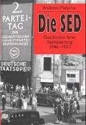 Die SED. Geschichte ihrer Stalinisierung 1946 - 1953