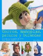 Gorros, Manoplas, Patucos Y Bufandas: 20 Divertidos Proyectos de Punto Para Pequeños Monstruitos