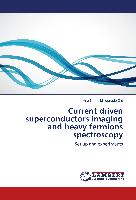 Current driven superconductors imaging and heavy fermions spectroscopy