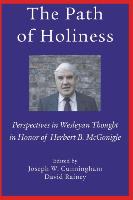 The Path of Holiness, Perspectives in Wesleyan Thought in Honor of Herbert B. McGonigle