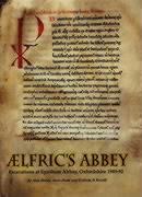 Aelfric's Abbey: Excavations at Eynsham Abbey, Oxfordshire, 1989-1992