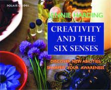 Creativity and the Six Senses: Discover New Abilities, Sharpen Your Awareness