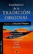 Enseñanzas de la tradición original : qué es la tradición original, los maestros, la constitución sagrada del ser humano, la iniciación, la vía, el ser, el amor