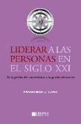 Liderar a las personas en el siglo XXI : de la gestión del conocimiento a la gestión del talento