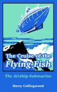 The Cruise of the Flying-Fish: The Airship-Submarine