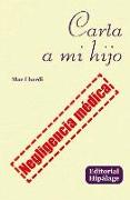 Carta a mi hijo : negligencia médica