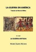 La guerra en América : La guerra antigua : Tratado de Historia Militar