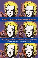 "Here, There and Everywhere": The Foreign Politics of American Popular Culture