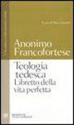 Teologia tedesca. Libretto della vita perfetta. Testo tedesco medio-orientale a fronte