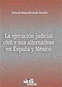 La ejecución judicial civil y sus alternativas en España y México
