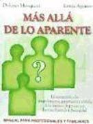 Más allá de lo aparente : un acercamiento a los comportamientos, pensamientos y actitudes de los familiares de personas con trastorno límite de la personalidad : manual para profesionales y familiares