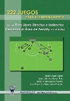222 Juegos Para El Entrenamiento de Los Tiros Libres Directos E Indirectos Cercanos Al Area de Penalty En El Futbol