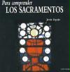 Para comprender los sacramentos