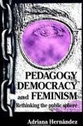 Pedagogy, Democracy, and Feminism: Rethinking the Public Sphere